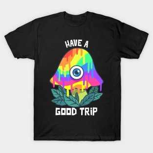 Have a Good Trip / Magic Mushrooms / Magic Roots / Psychedelic T-Shirt